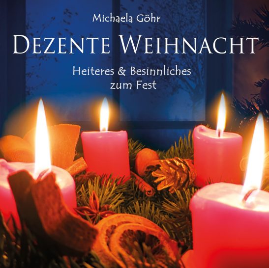 Dezente Weihnacht Dezente Weihnacht - Heiteres und Besinnliches zum Fest